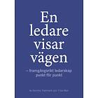 En Ledare Visar Vägen : Framgångsrikt Ledarskap Punkt För