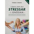 Tänk Om Du Stressar I Onödan : Hur Behåller Ditt Lugn Oavsett Situation
