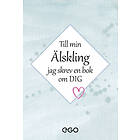 Till min älskling - jag skrev en bok om dig