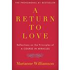 Return To Love: Reflections On The Principles Of "A Course I