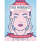 Press Here! Face Workouts For Beginners