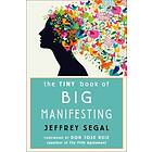 The Tiny Book Of Big Manifesting