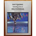 Daytrading Med Teknisk Analys Som Beslutsunderlag : Lär Dig Tänka Och Agera En Professionell Trader!