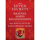 Seven Secrets To Healthy, Happy Relationships