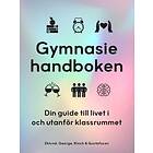 Gymnasiehandboken : Din Guide Till Livet I Och Utanför Klassrummet