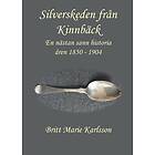 Silverskeden Från Kinnbäck : En Nästan Sann Historia Åren 1850-1904
