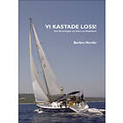 Vi Kastade Loss! : Och Förverkligade Vår Dröm Om Medelhavet