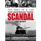 For Want Of A Gun The Sherman Tank Scandal Wwii