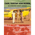 Carl Gustaf Von Rosen : An Airborne Knight-errant