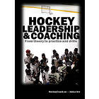 Hockey Leadership And Coaching : From Theory To Practice Drills