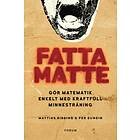 Fatta Matte : Gör Matematik Enkelt Med Kraftfull Minnesträning