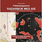 Fritidsskepparens Radarbok Med AIS : Allt Om Hur En Modern Fritidsbåtsradar Och Fungerar