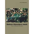 Bakom Himmlers Mask : Vem Var Heinrich Himmler?