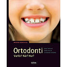 Ortodonti : Varför, När, Hur?