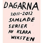 Dagarna 2011–2012 : Samlade Serier Av Klara Wiksten