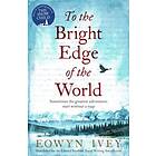 To The Bright Edge Of World