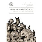 Tears, Sighs And Laughter : Expressions Of Emotions In The Middle Ages