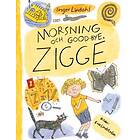 Morsning Och Good-bye, Zigge