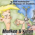 Munken & Kulan J, Guds Muskelpojkar ; Skolresan Till Stockholm