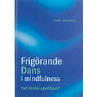 Frigörande Dans I Mindfulness : Vad Händer Egentligen?