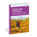 Fjällvandra I Jämtland : En Komplett Guide Till Lednätet Västra Och Förslag På Fina Flerdagsturer