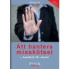 Att Hantera Misskötsel : Handbok För Chefer (tredje Upplagan)