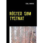 Röster Som Tystnat : En Historia Om Några Av De Otaliga Människor Vars Röster Nu Tystnat. Den Norrländska Byn Bodberg Och Familjen Grundade