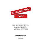 The Connection Code : How To Understand People And Achieve A Better Work Private Life