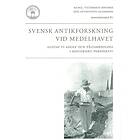 Svensk Antikforskning Vid Medelhavet : Gustaf VI Adolf Och Fältarkeologi I Historiskt Perspektiv
