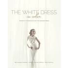 White Dress In Color: Wedding Inspirations For The Modern Bride