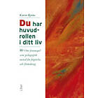 Du Har Huvudrollen I Ditt Liv : Om Forumspel Som Pedagogisk Metod För Frigörelse