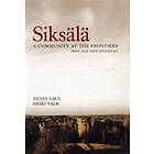 Siksälä : A Community At The Frontiers Iron Age And Medieval