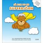 Så Blir Du En Superbjörn Sju Inspirerande Berättelser För Barn Mellan 4 O