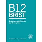 B12 Brist : En Vanlig Orsak Till Många Sjukdomssymtom