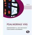 Psalmernas Väg : Kommentarer Till Text Och Musik I Den Svenska Psalmboken. Band 3