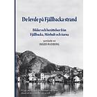 De Levde På Fjällbacka Strand : Bilder Och Berättelser Från Fjällbacka, Mörhult Öarna