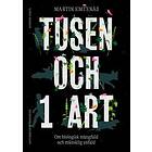 Tusen Och 1 Art : Om Biologisk Mångfald Mänsklig Enfald