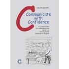 Communicate With Confidence : A Compendium Of Communication Skills For International Business In English