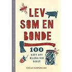 Lev Som En Bonde : 100 Sätt Att Klara Sig Själv