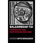 Balsamerad Tid : Fotografiet I Den Postfotografiska Eran