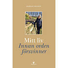 Mitt Liv : Innan Orden Försvinner