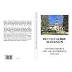 Den Tjuvaktige Klockaren Och Andra Historier Från 1800-talets Enköping