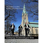 Linköpings Studentsångare 50 År: Om Stadens Musikliv, Körsång Och Moderna Män