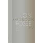 Jon Fosse: Jag Är En Annan : Septologin III-V