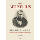 Jacob Berzelius : Klarhet Och Sanning Människan Bakom De Vetenskapliga Fr