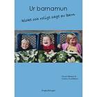 Ur Barnamun : Klokt Och Roligt Sagt Av Barn En Bok Med Kärlek, Humor Klokskap För Både Små Stora Roliga Kloka Tankar Om Livet