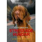 Rädda, Arga Och Stressade Hundar