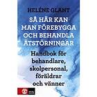 Så Här Kan Man Förebygga Och Behandla Ätstörningar : Handbok För Behandlare, Skolpersonal, Föräldrar Vänner