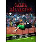 Galna Målvakter : En Kärleksförklaring Till Skorpionen, Ravelli, Påven & Co
