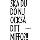 Ska Du Dö Nu Också Ditt Miffo?!!